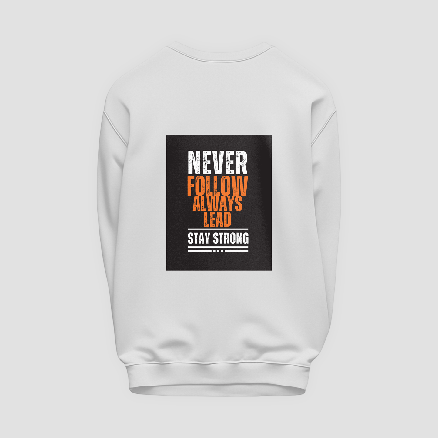 Never Follow, Always Lead Sweatshirt