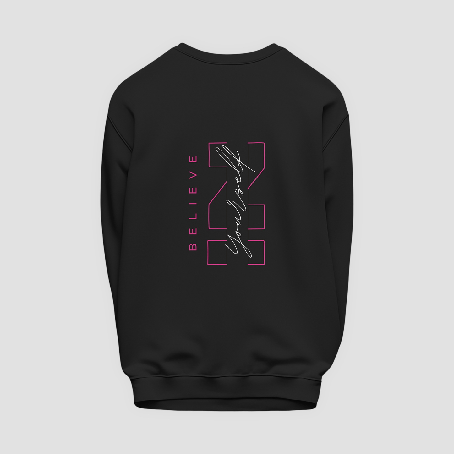 Believe in Yourself Sweatshirt
