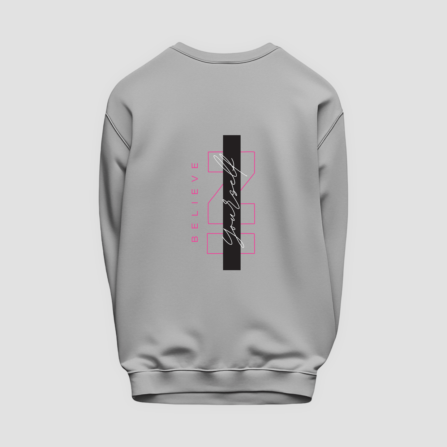 Believe in Yourself Sweatshirt