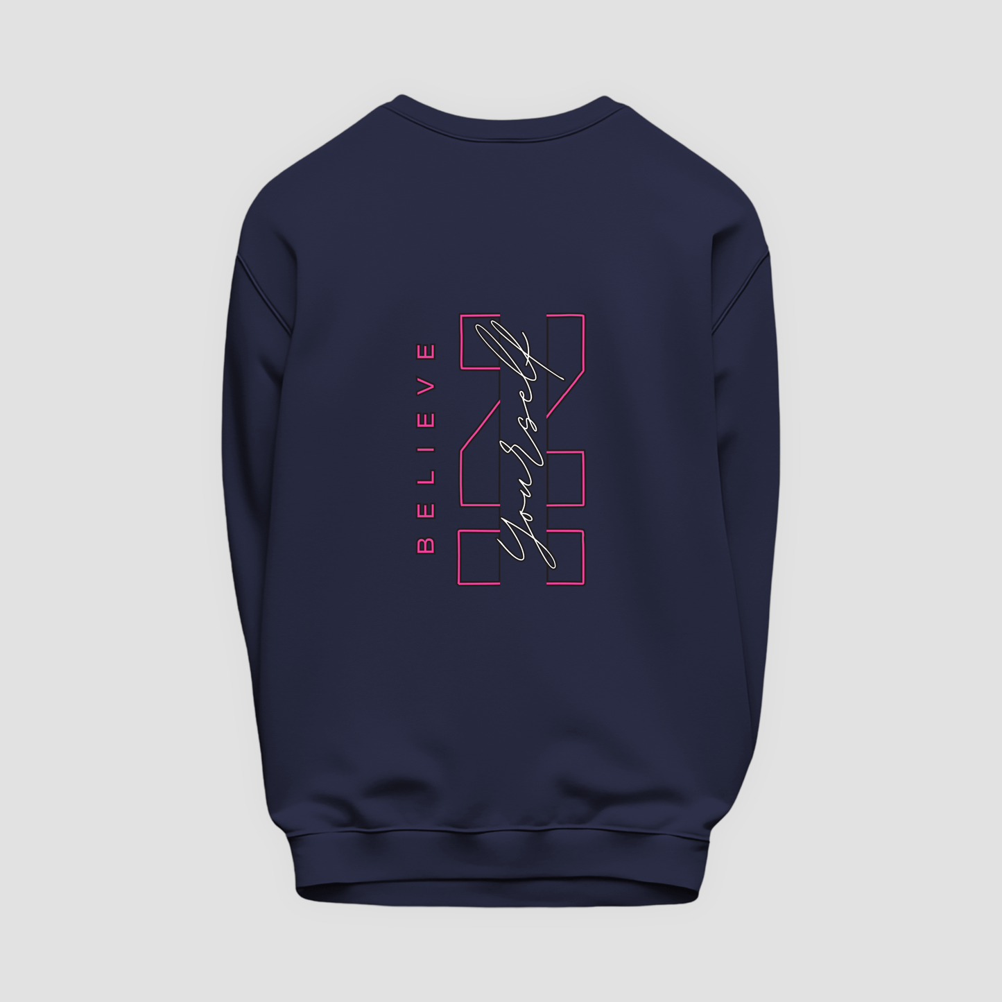 Believe in Yourself Sweatshirt