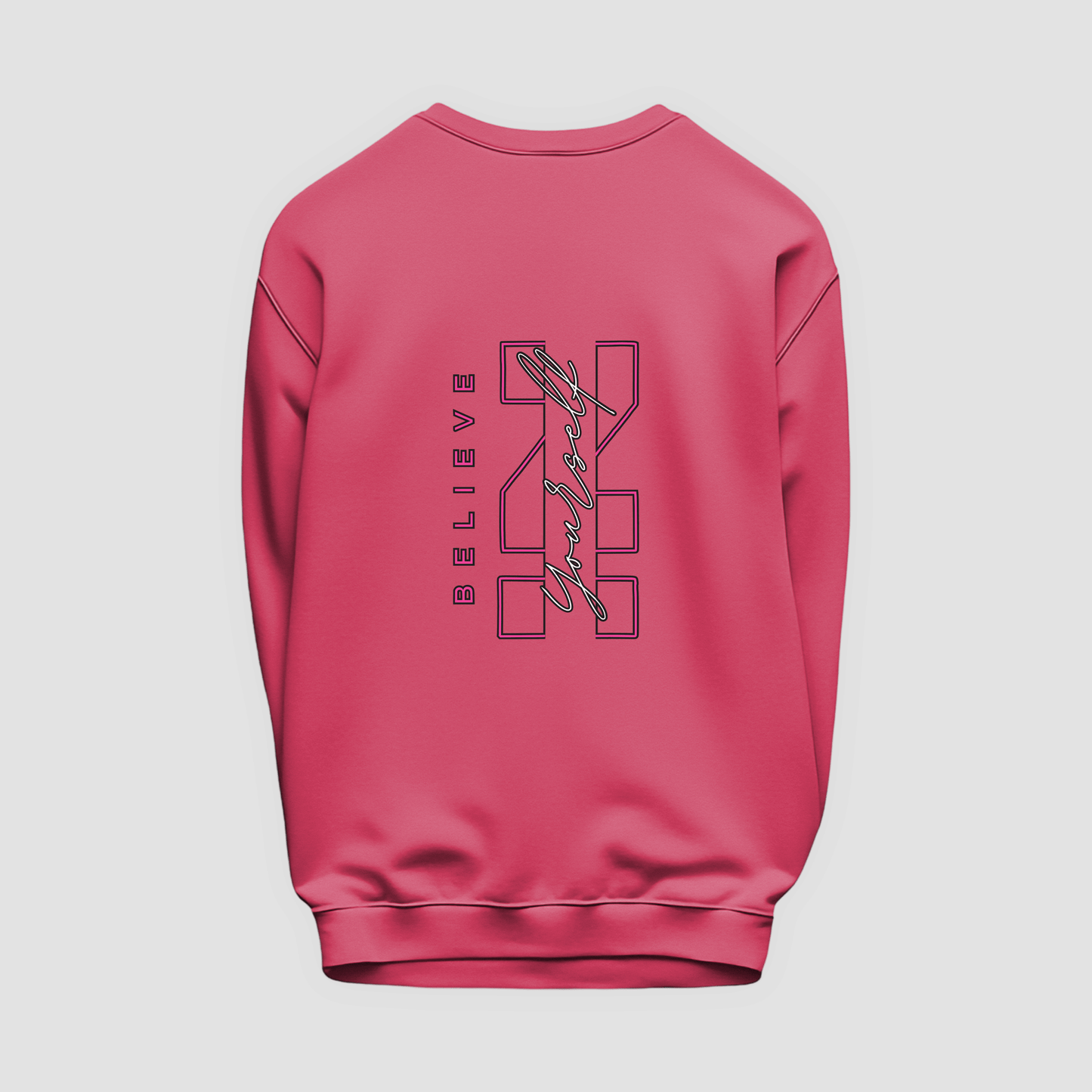 Believe in Yourself Sweatshirt