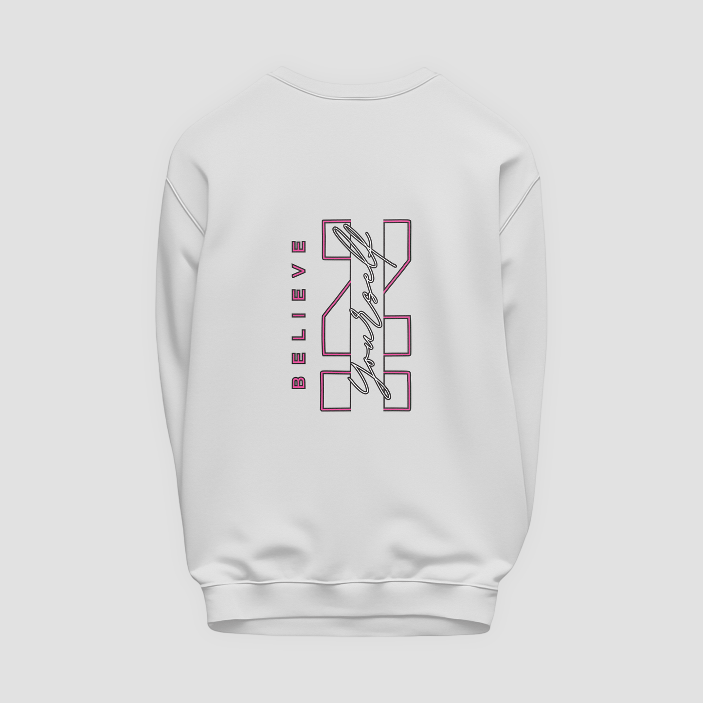 Believe in Yourself Sweatshirt
