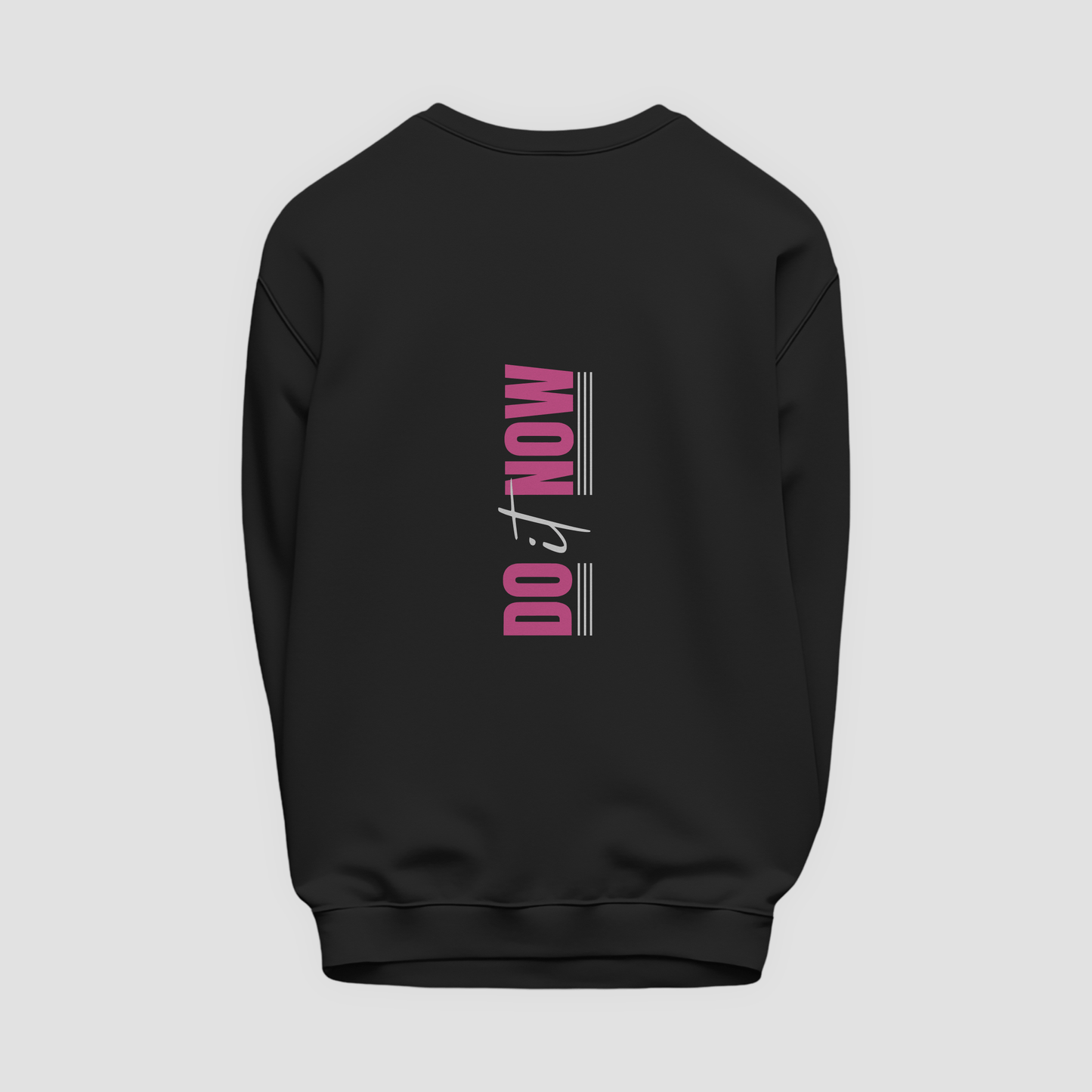 Do It Now Sweatshirt