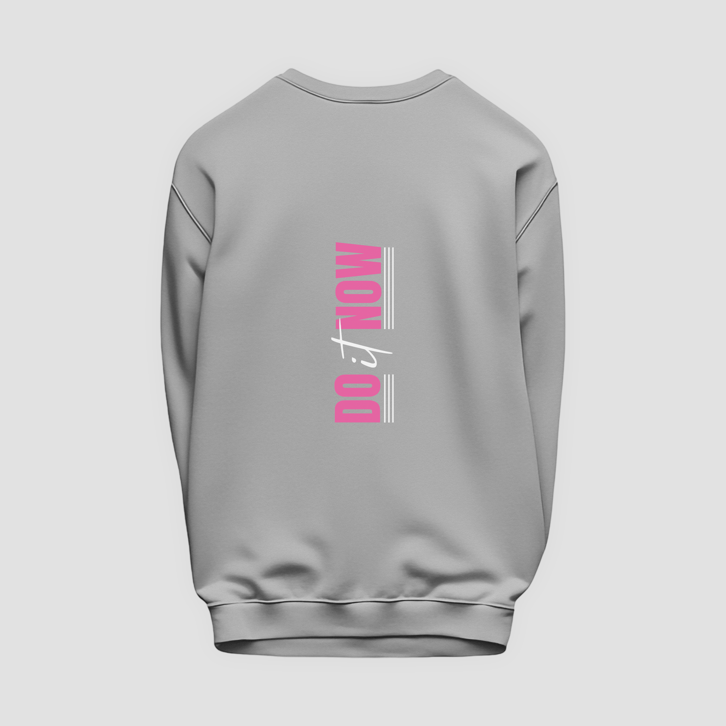 Do It Now Sweatshirt