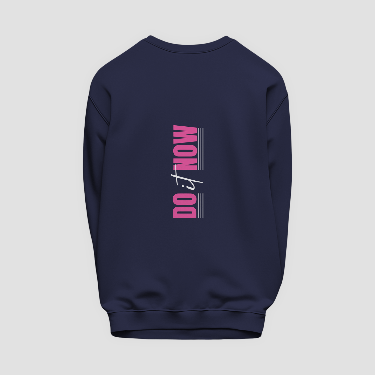 Do It Now Sweatshirt