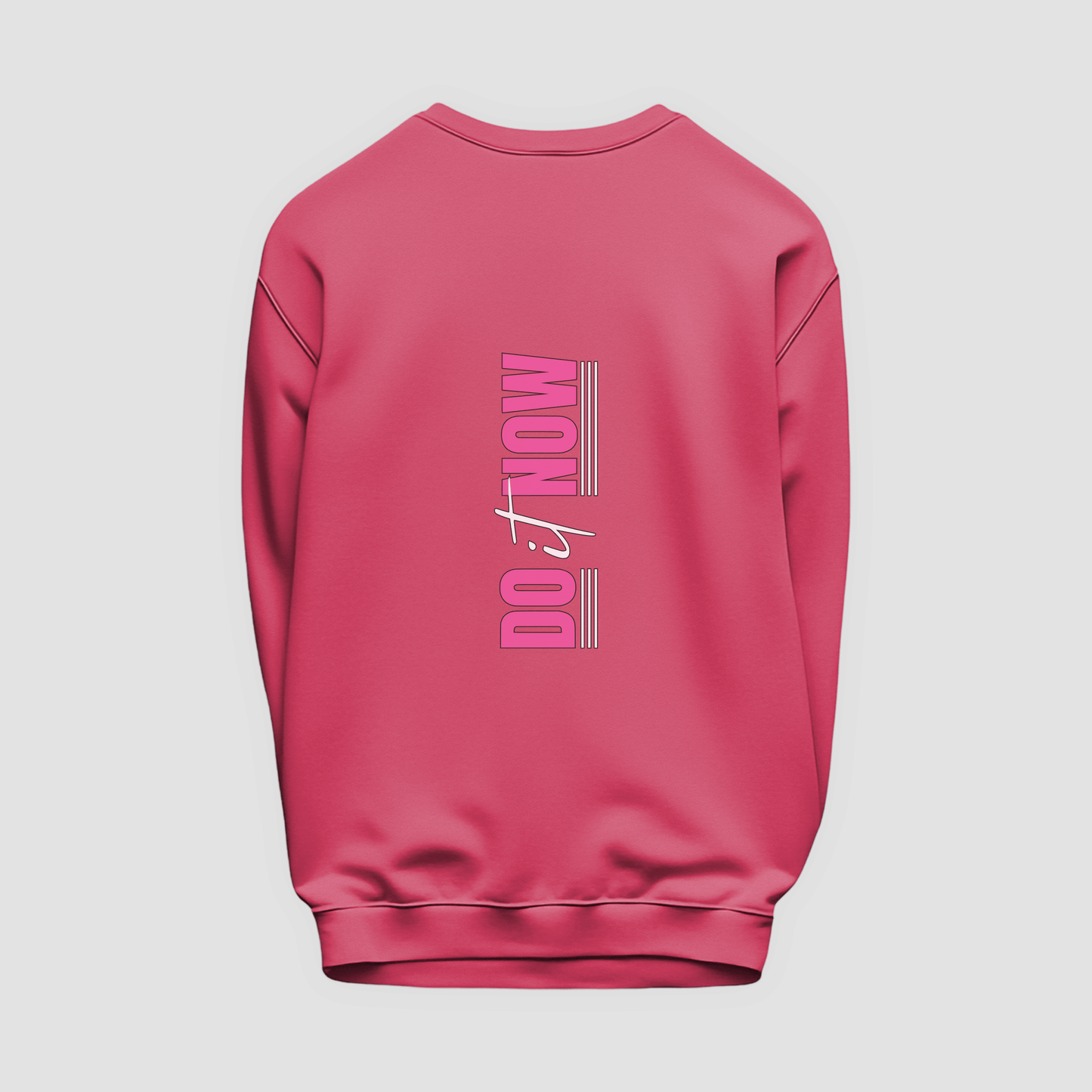 Do It Now Sweatshirt