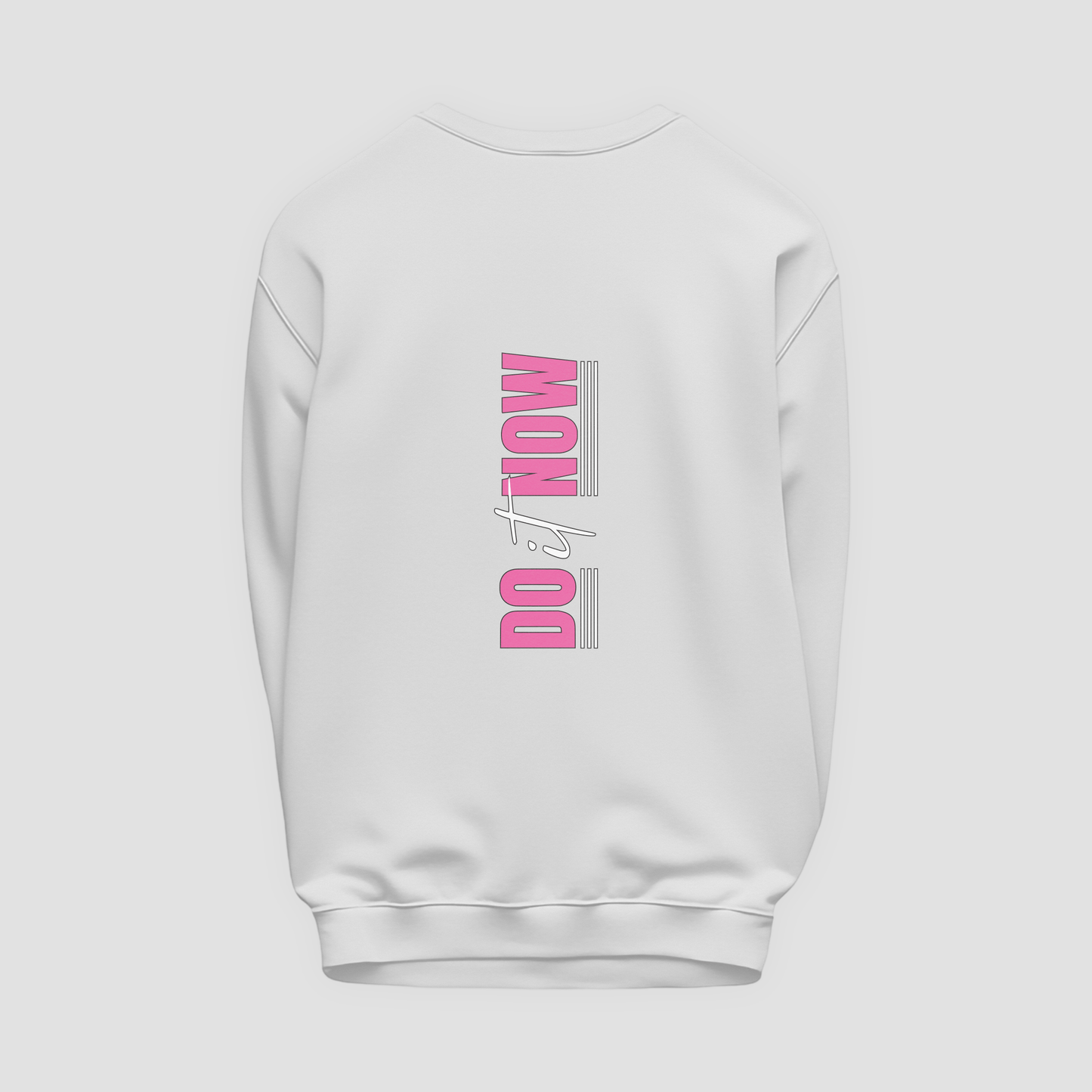 Do It Now Sweatshirt