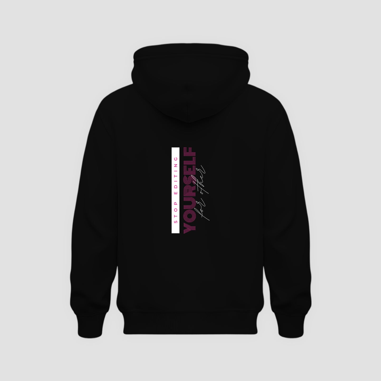 Stop Editing Yourself Hoodie