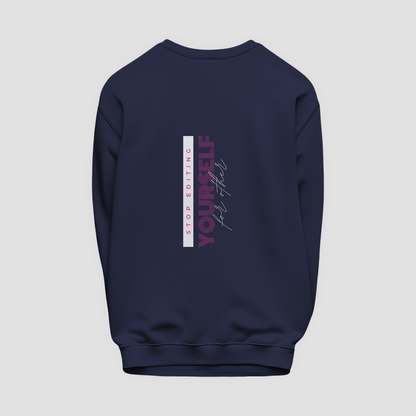 Stop Editing Yourself Sweatshirt