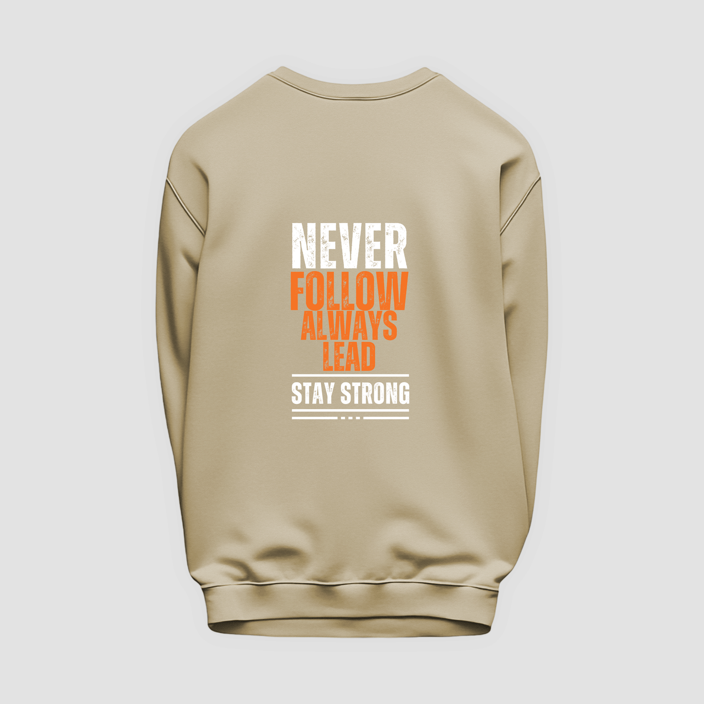 Never Follow, Always Lead Sweatshirt