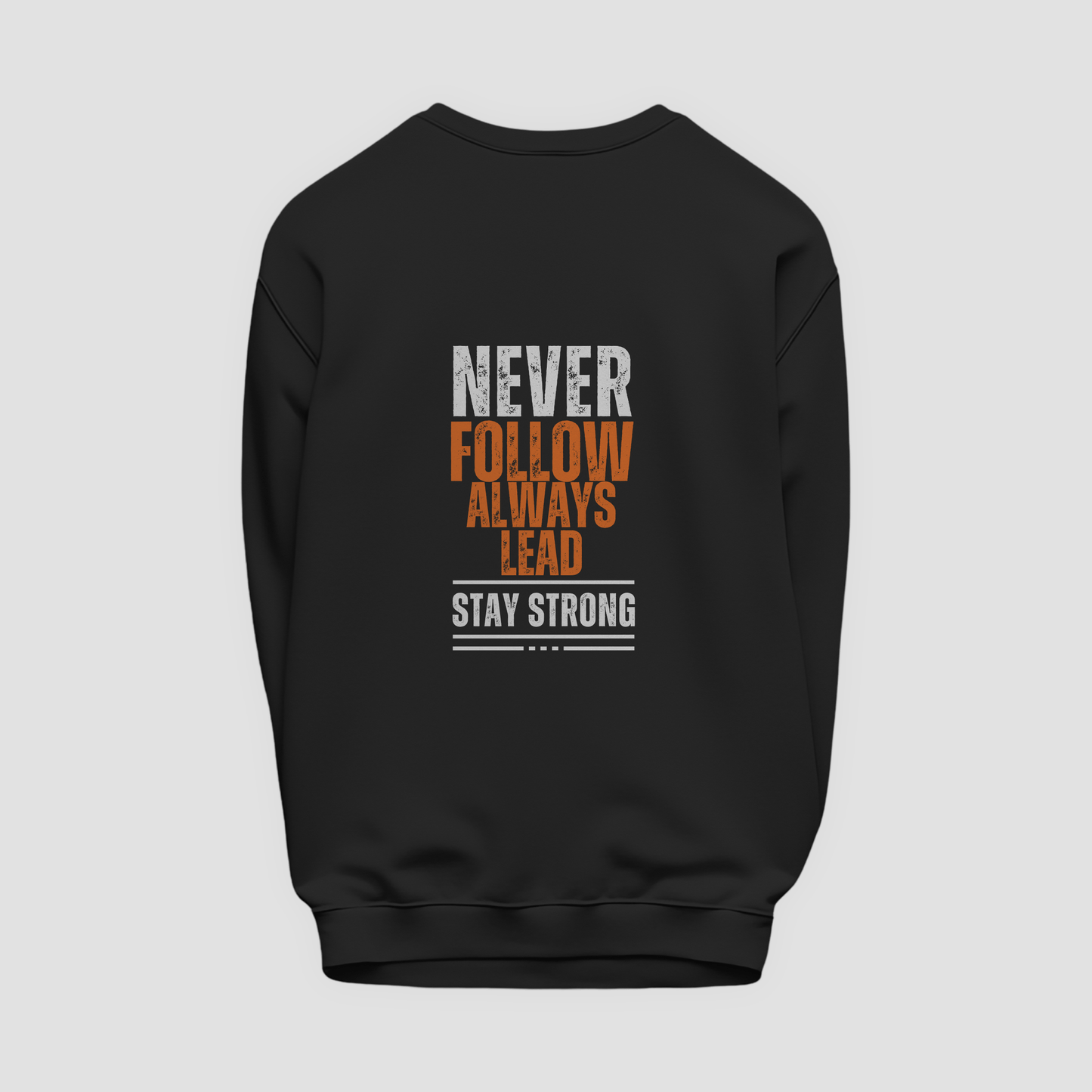 Never Follow, Always Lead Sweatshirt