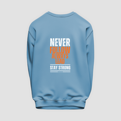 Never Follow, Always Lead Sweatshirt