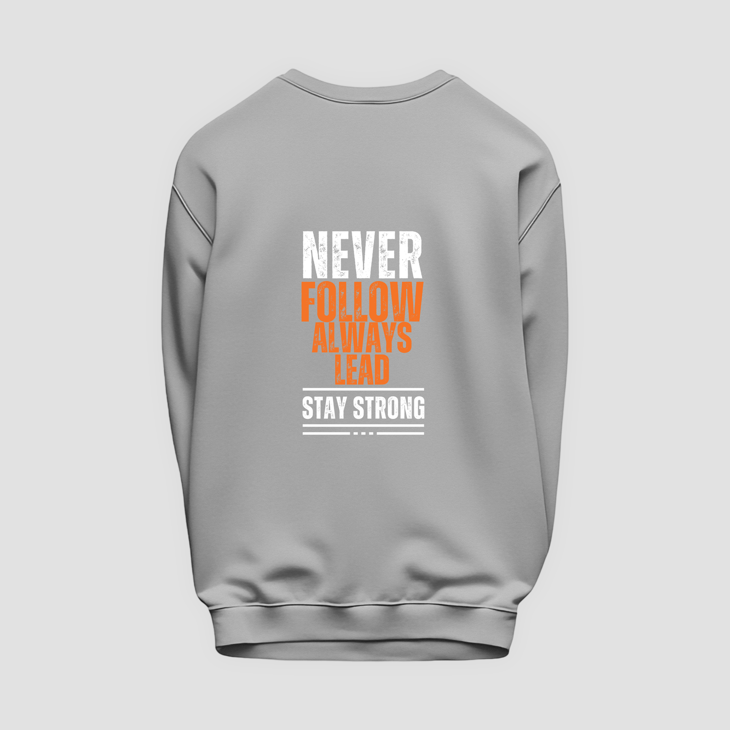 Never Follow, Always Lead Sweatshirt