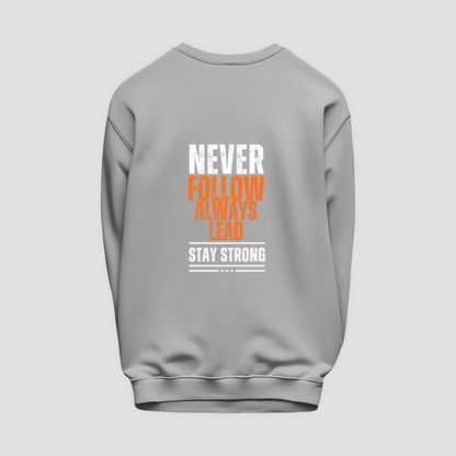 Never Follow, Always Lead Sweatshirt