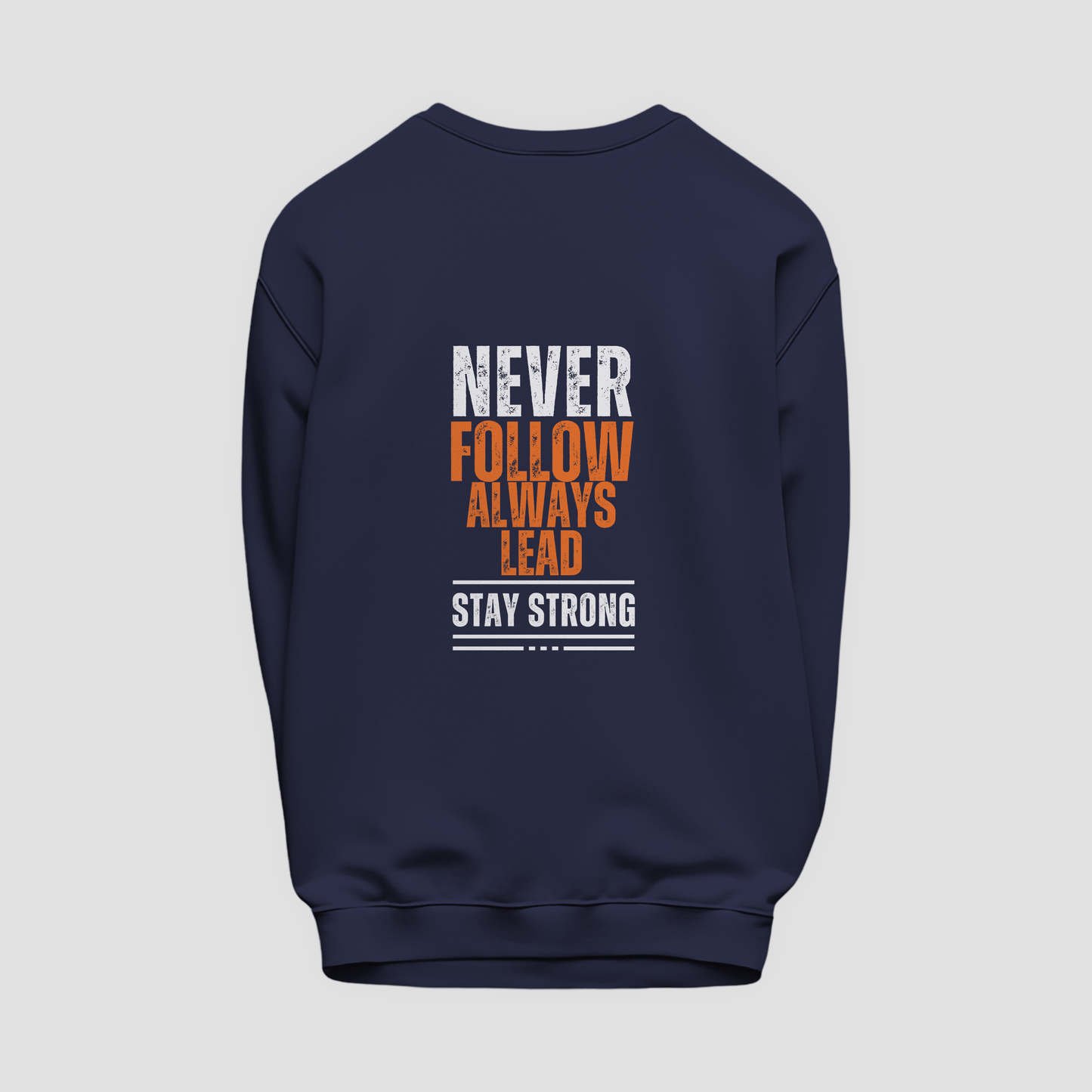 Never Follow, Always Lead Sweatshirt