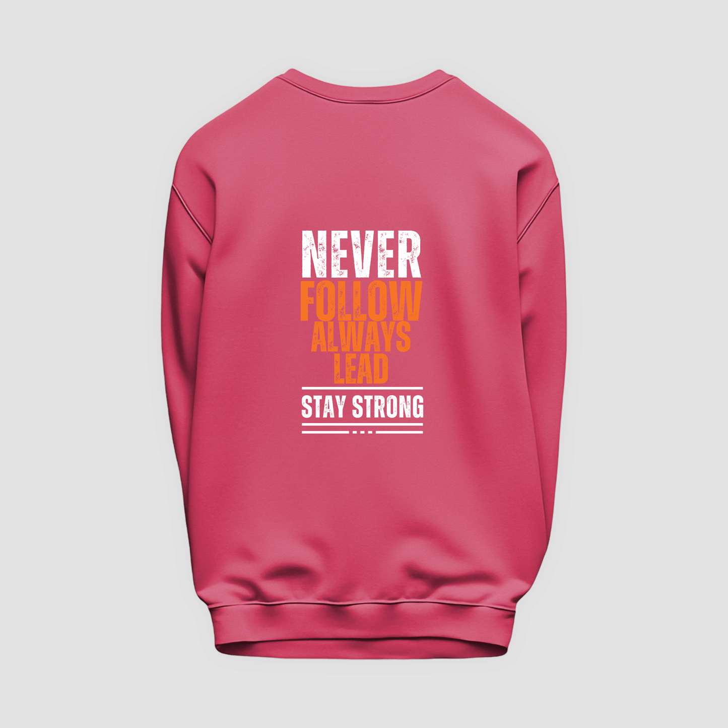 Never Follow, Always Lead Sweatshirt