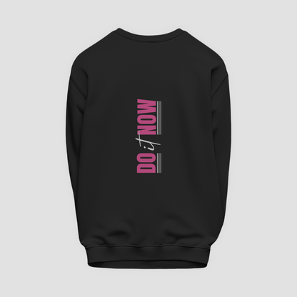 Do It Now Sweatshirt
