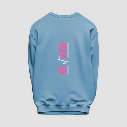 Do It Now Sweatshirt