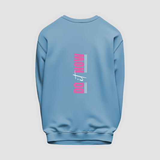 Do It Now Sweatshirt