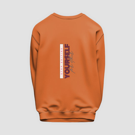 Stop Editing Yourself Sweatshirt